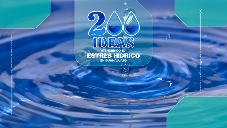 “200 ideas, atendiendo el estrés hídrico en Guanajuato”